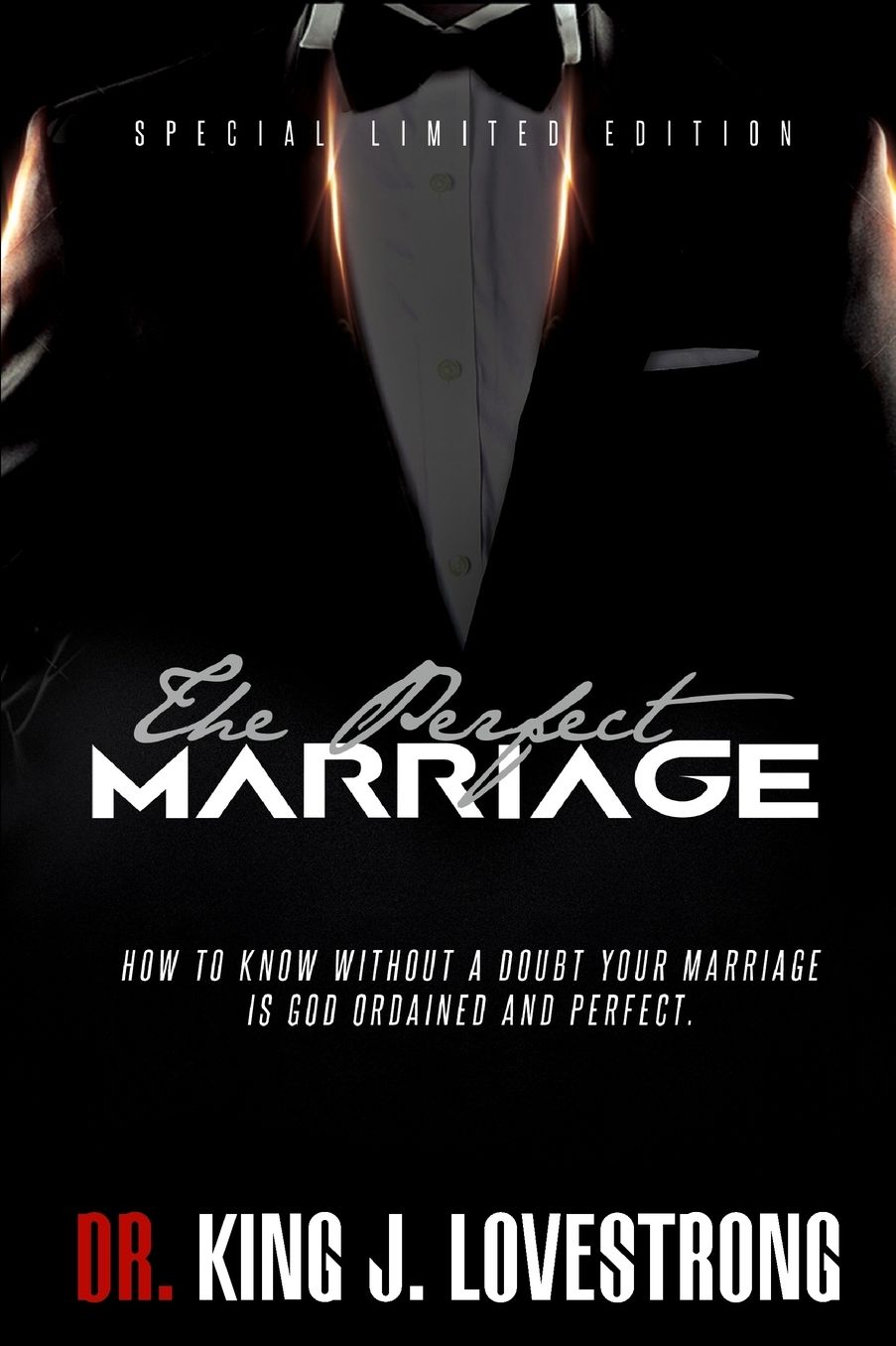 The Perfect Marriage: How To Know Without A Doubt Your Marriage Is God Ordained And Perfect