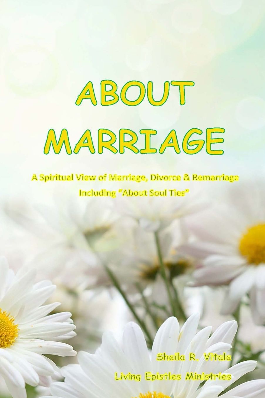 About Marriage: A Spiritual View of Divorce, Marriage & Remarriage