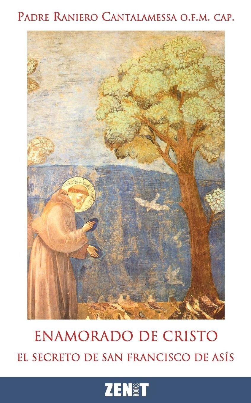 Enamorado de Cristo: El secreto de Francisco de Asís