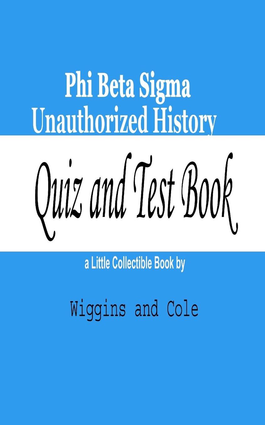 Phi Beta Sigma Unauthorized History: Quiz and Test Book