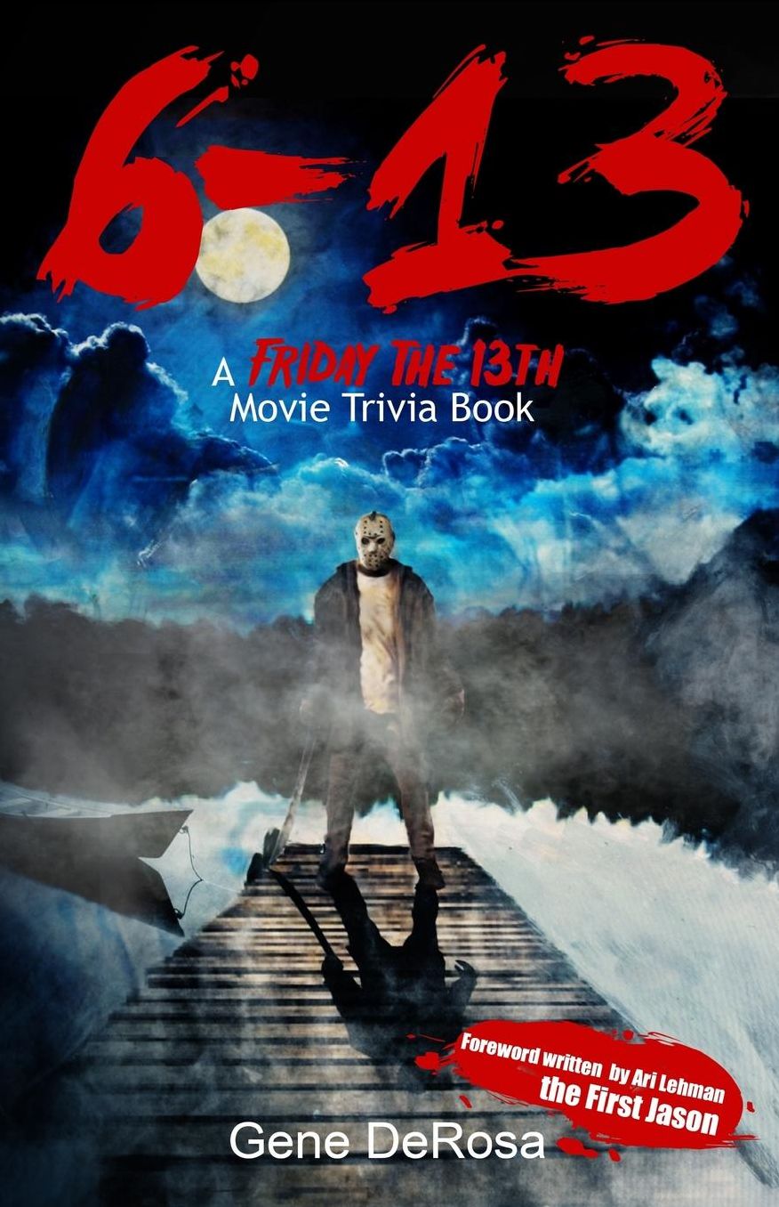 6-13 A Friday the 13th Movie Trivia Book