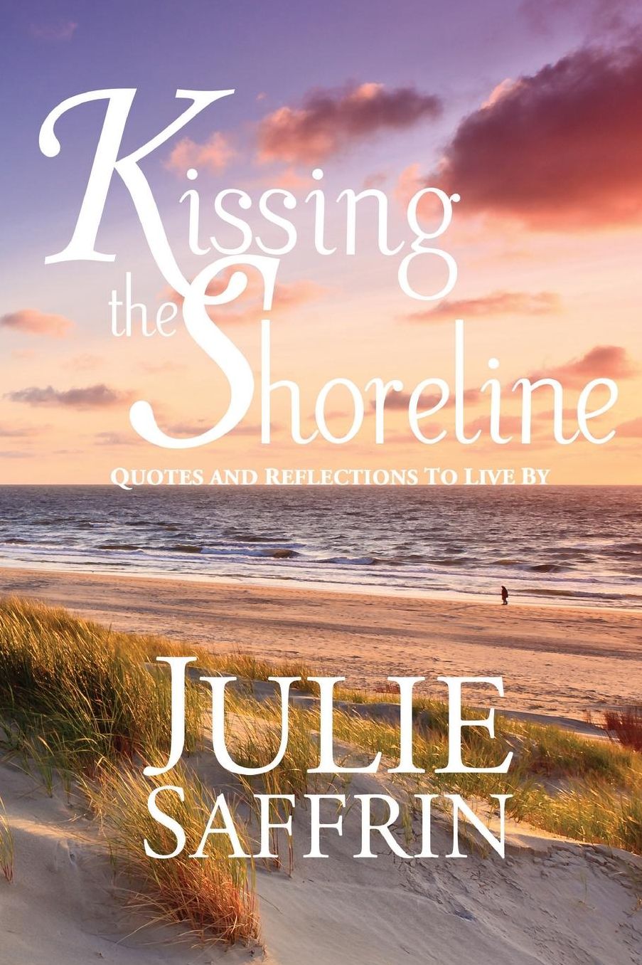 Kissing the Shoreline: Quotes and Reflections to Live By