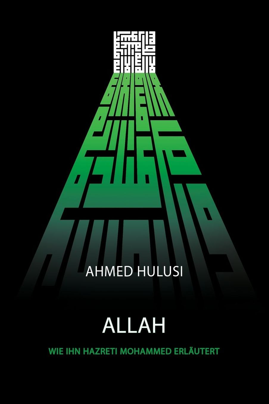 ALLAH (Wie Ihn Hazreti Mohammed Erläutert)