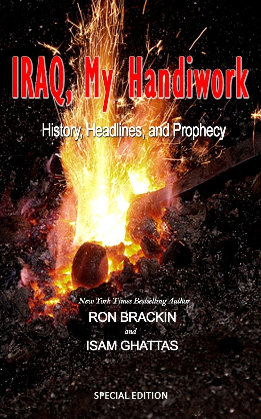 Iraq, My Handiwork: History, Headlines, and Prophecy