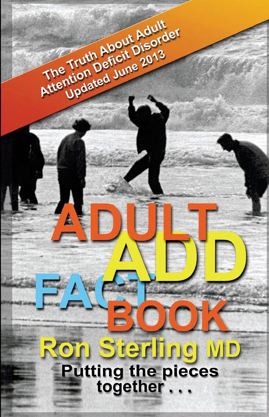 Adult ADD Factbook - The Truth About Adult Attention Deficit Disorder Updated June 2013