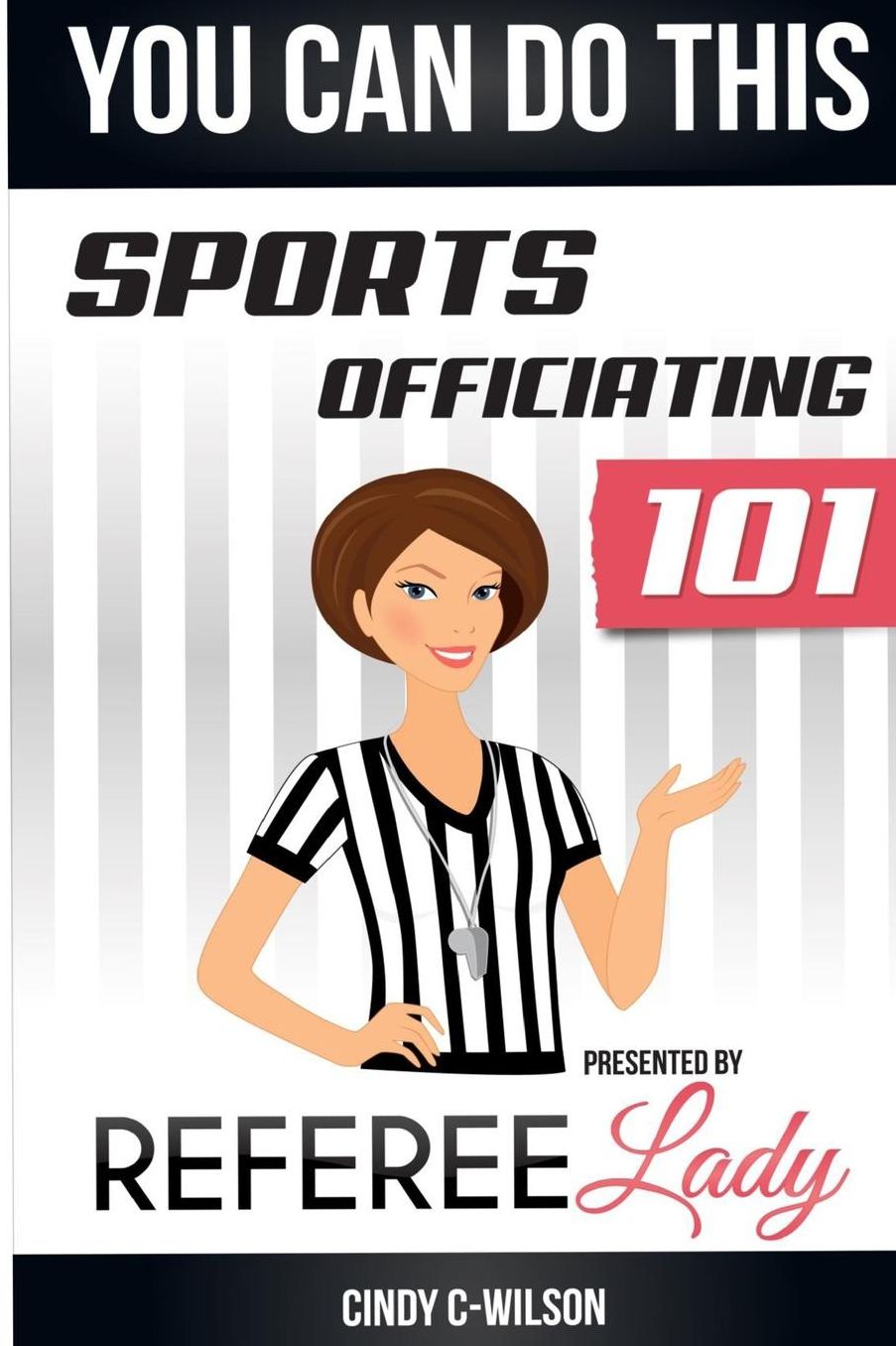 You Can Do This: Sports Officiating 101 Presented by Referee Lady