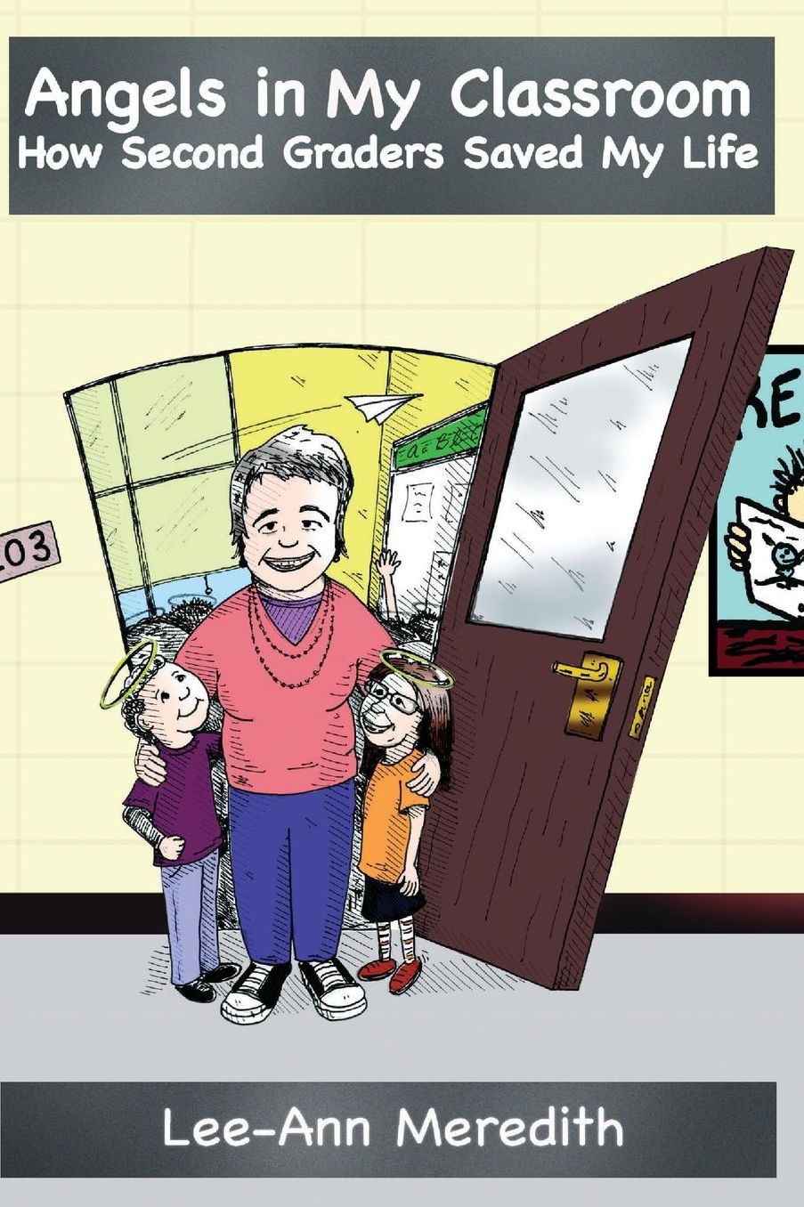 Angels in My Classroom: : How Second Graders Saved My Life