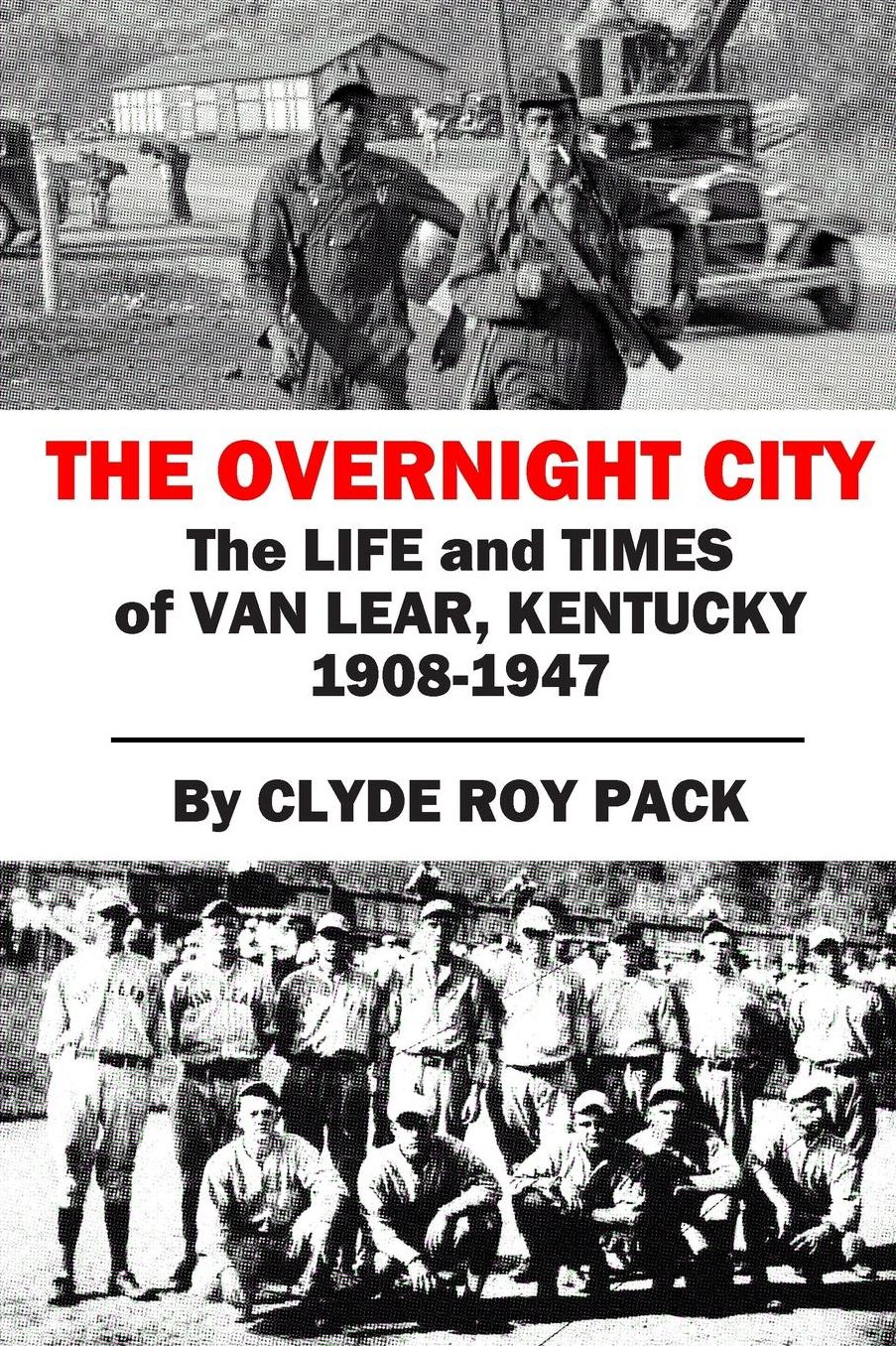 The Overnight City: The Life and Times of Van Lear, Kentucky, 1908-1947