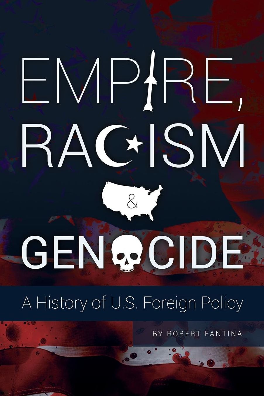 Empire, Racism and Genocide: A History of U.S. Foreign Policy