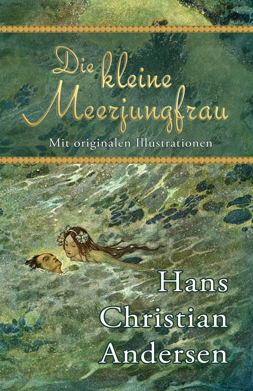 Die Kleine Meerjungfrau (Mit Originalen Illustrationen)