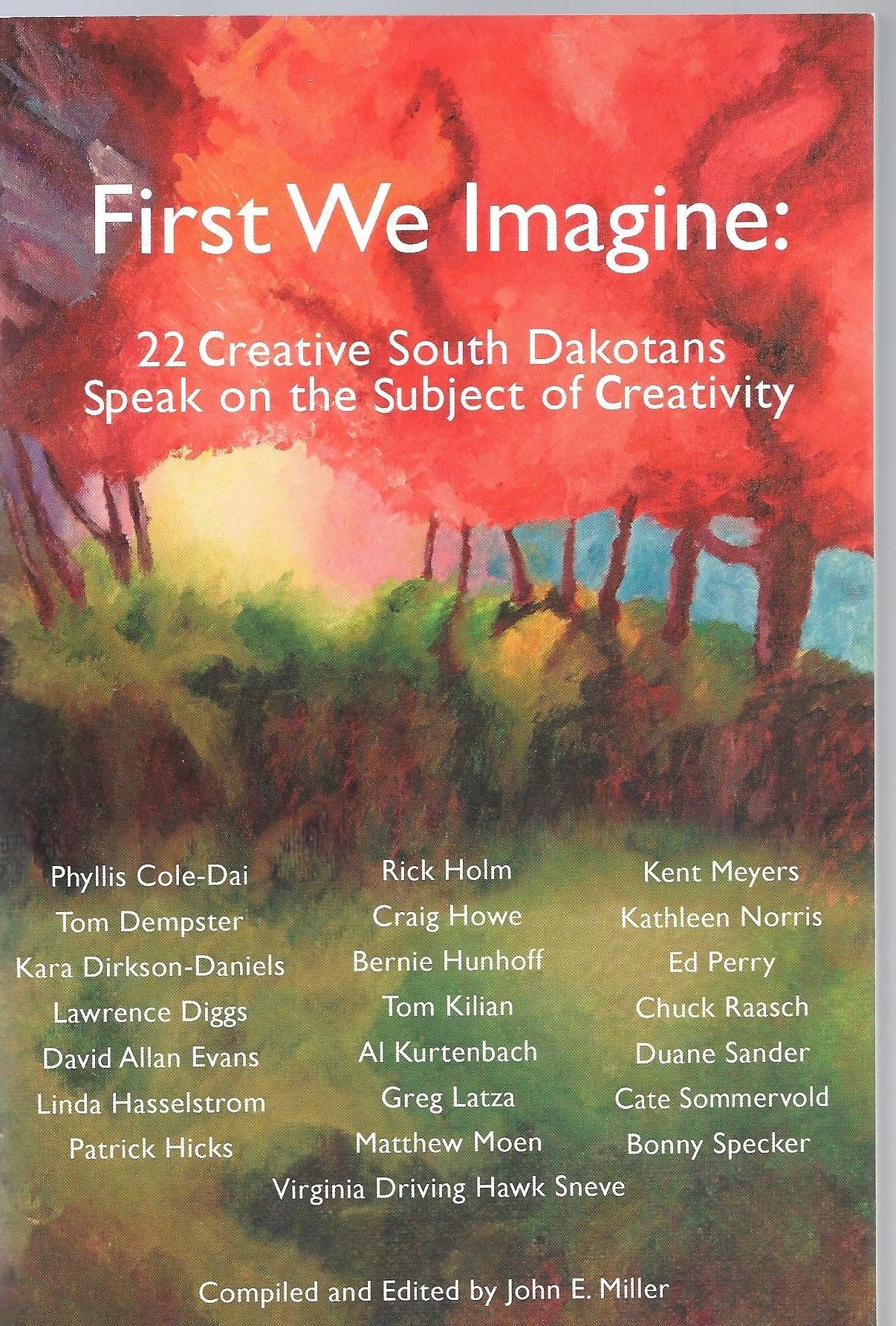 First We Imagine: 22 Creative South Dakotans Speak on the Subject of Creativity