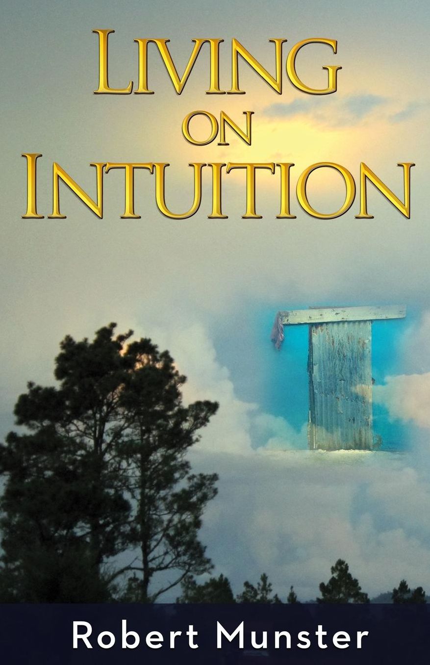 Living on Intuition: Enriching Life Through Inner Guidance