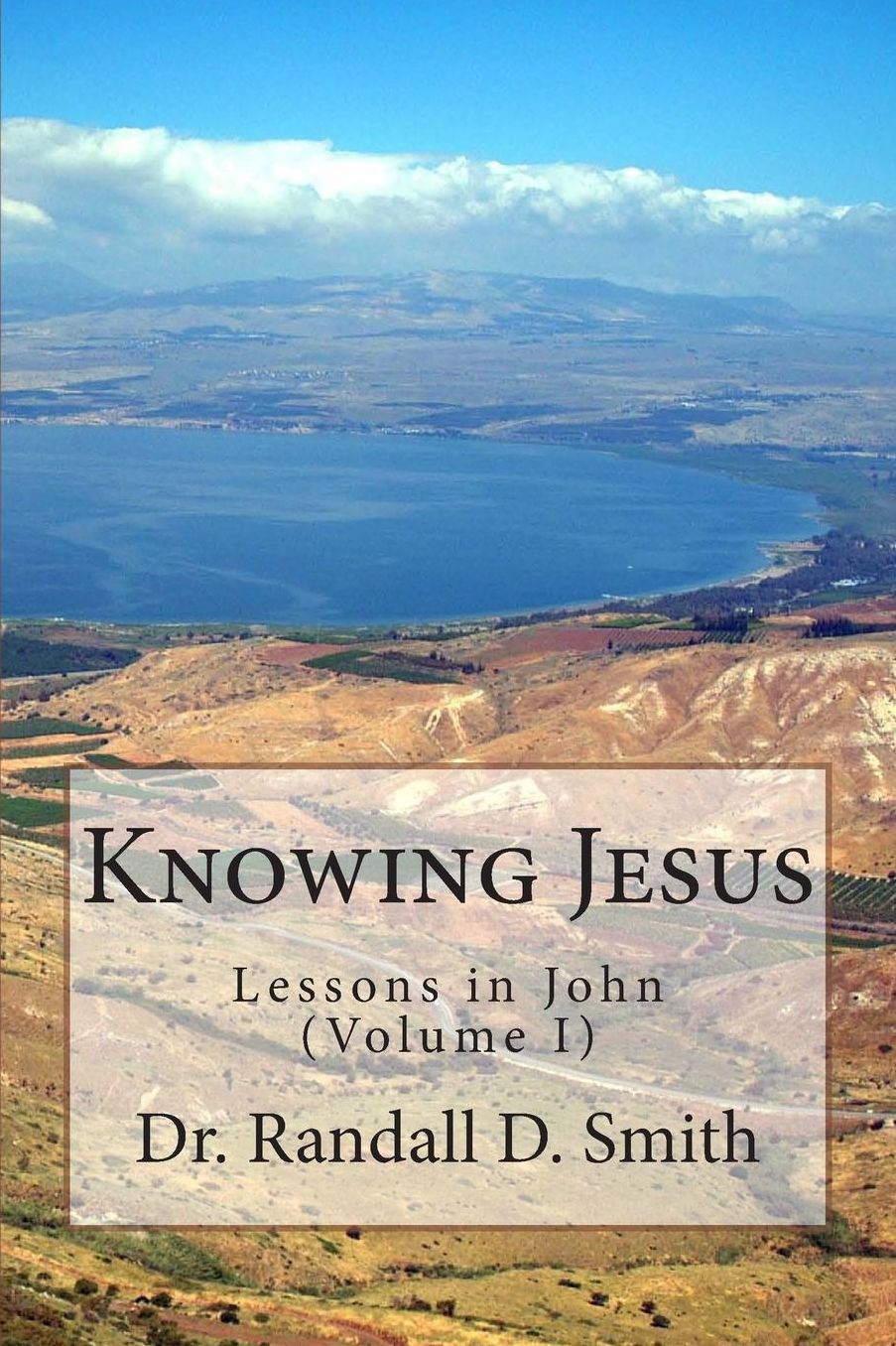 Knowing Jesus: Lessons in John (Volume I)