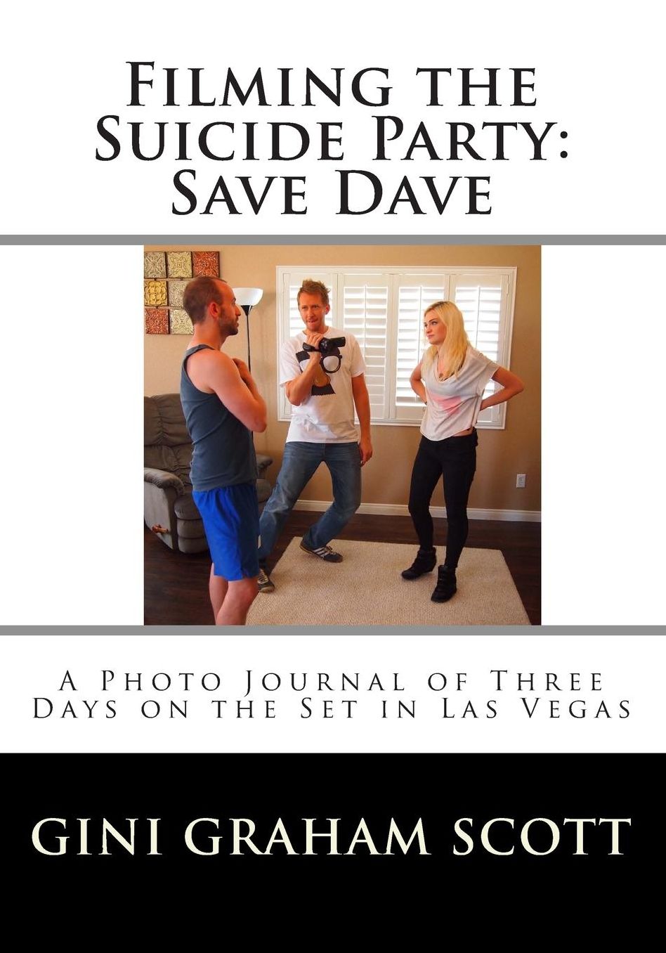 Filming the Suicide Party: Save Dave: A Journal and Photos from the First Days of the Film Shoot