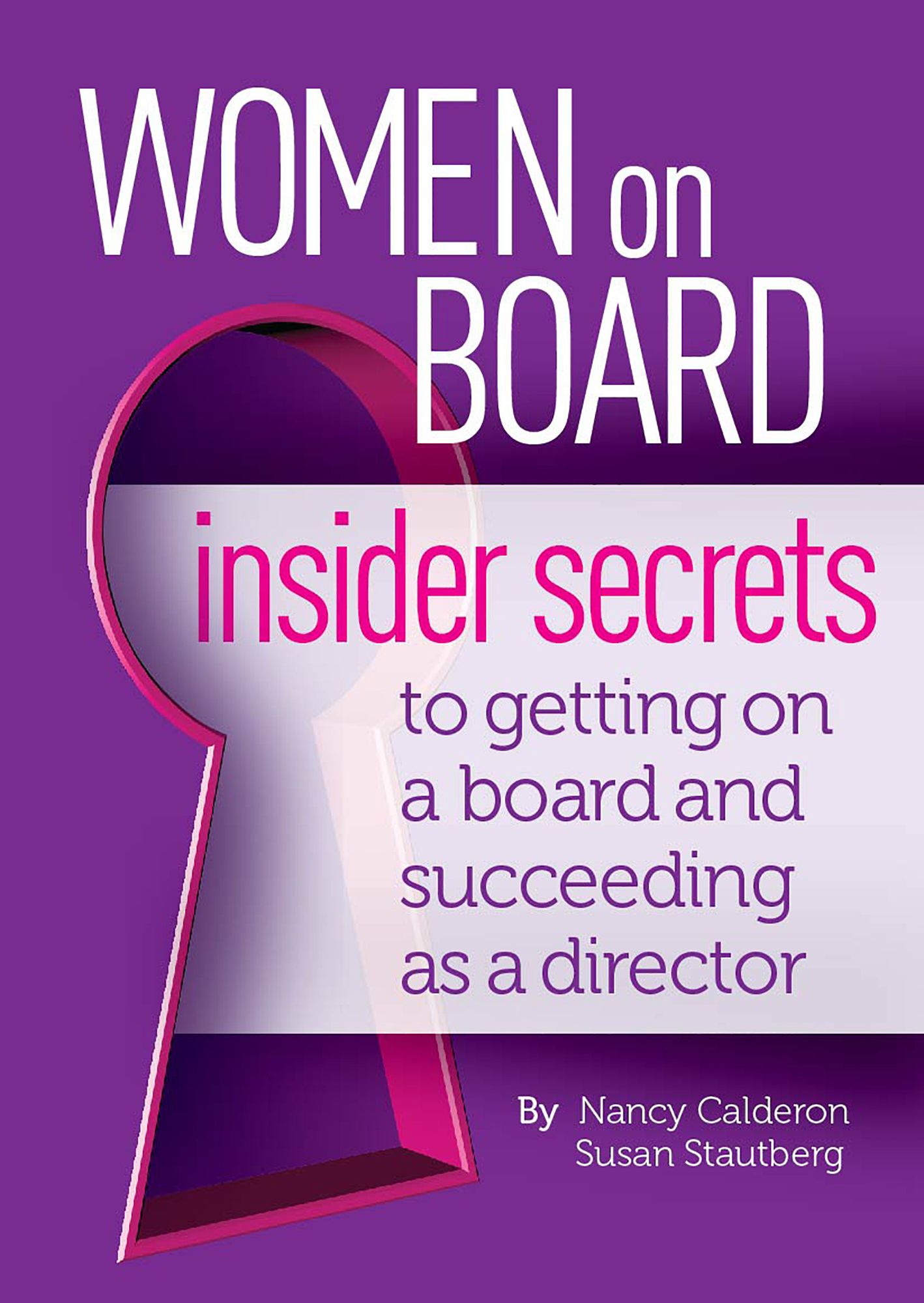 Women On Board: Insider Secrets to Getting on a Board and Succeeding as a Director
