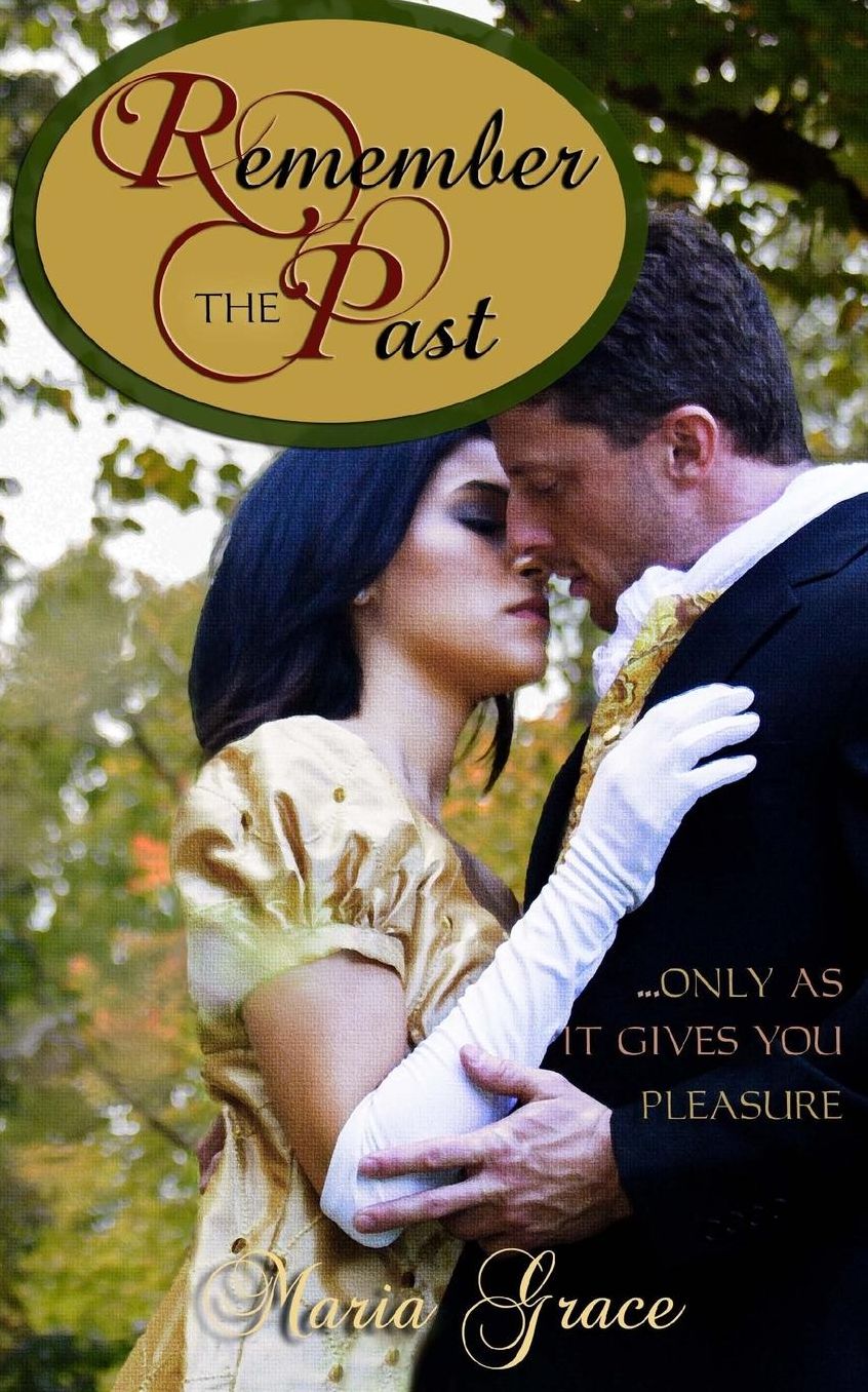 Remember the Past: ..only as it gives you pleasure