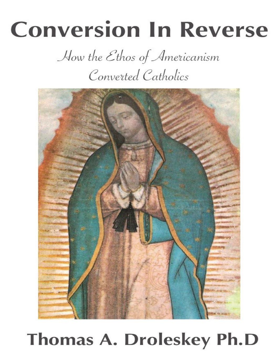 Conversion in Reverse: How the Ethos of Americanism Converted Catholics