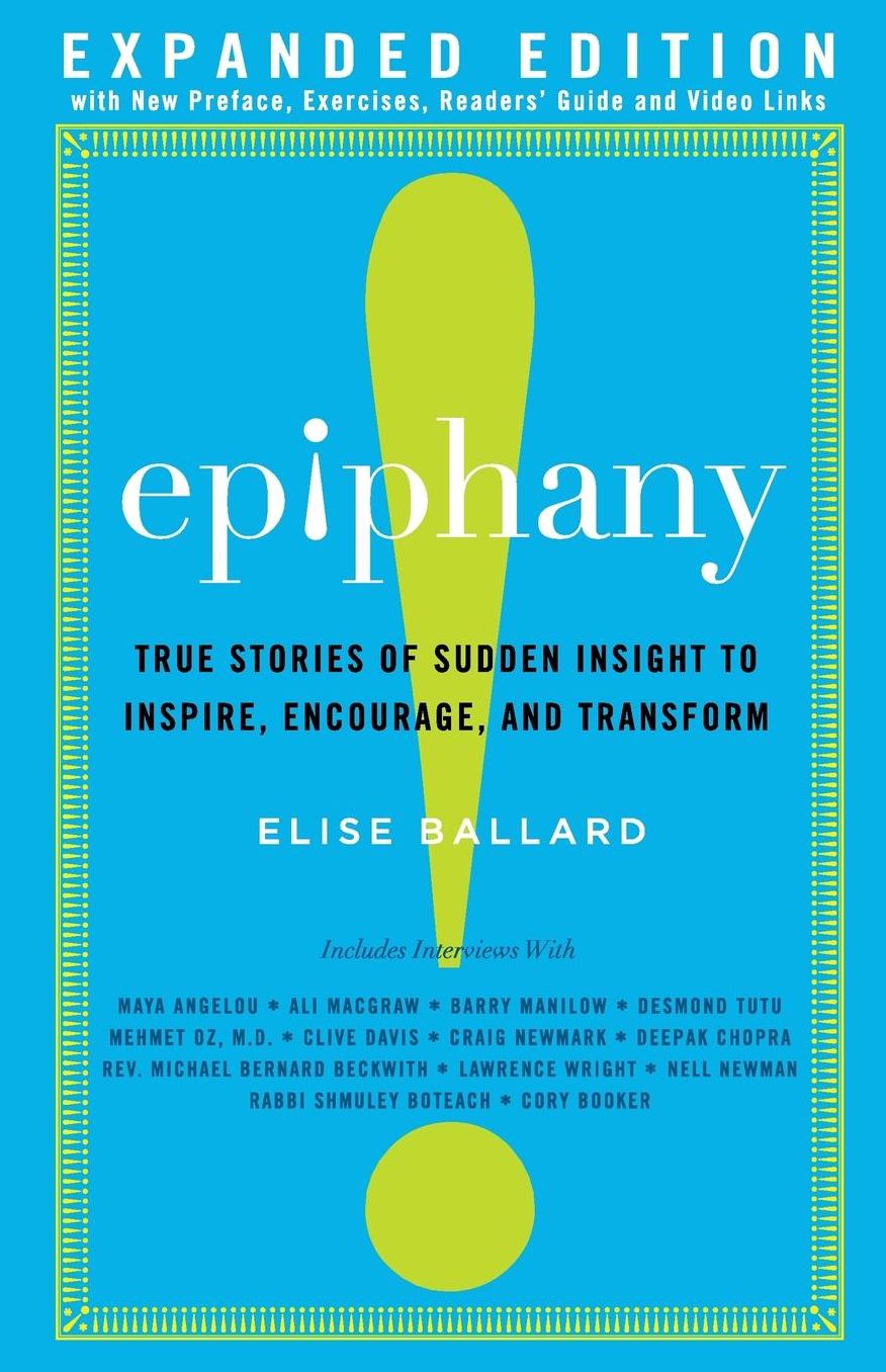 Epiphany: True Stories of Sudden Insight to Inspire, Encourage and Transform, Expanded Edition