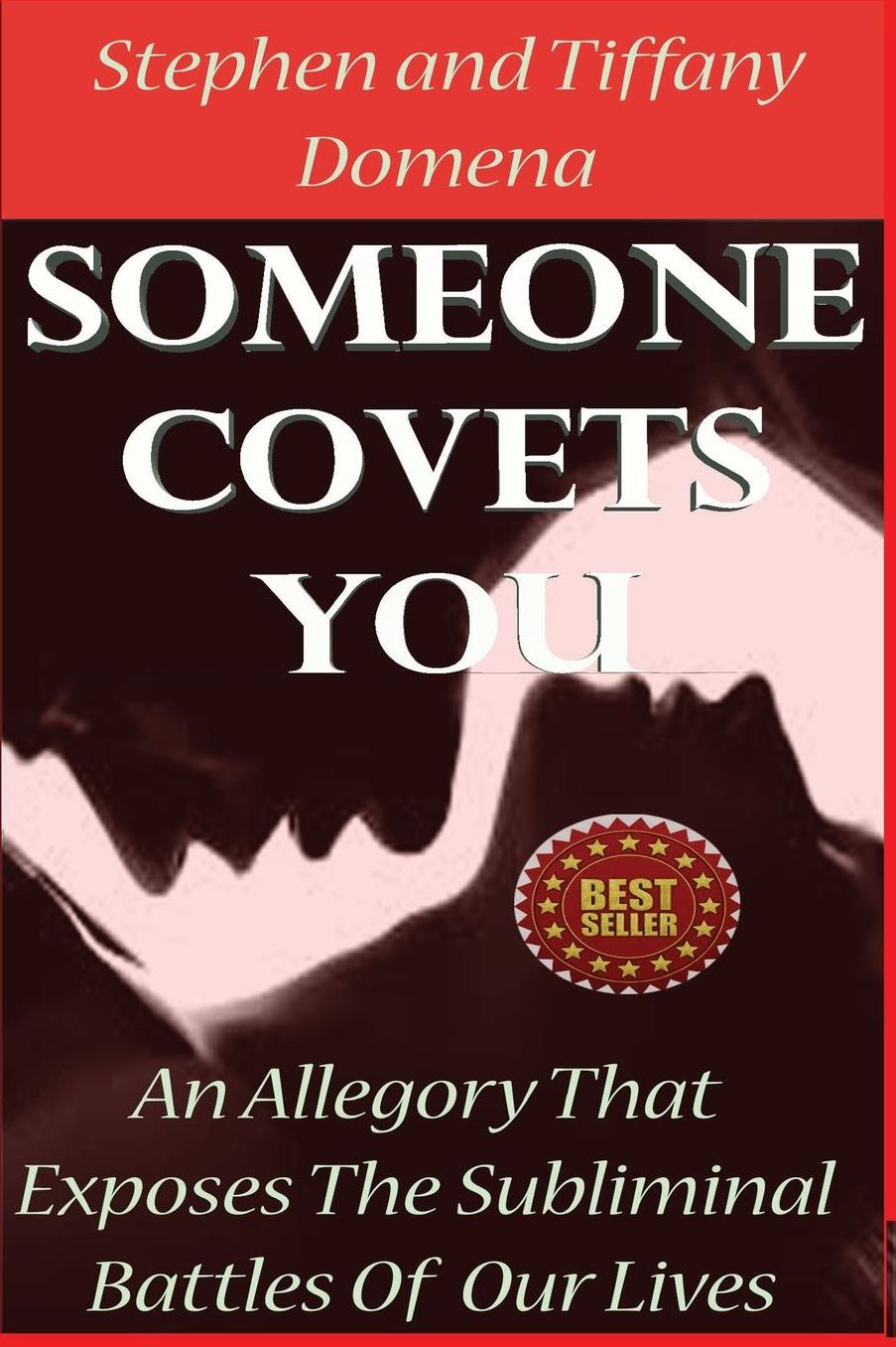 Someone Covets You: An Allegory That Exposes The Subliminal Battles Of Our Lives