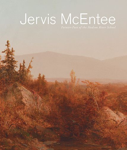 Jervis McEntee: Painter-Poet of the Hudson River School