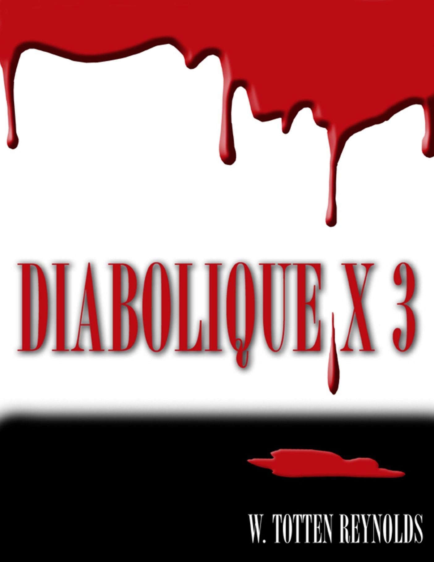 Diabolique X 3: A Trilogy of Provocative and Macabre Short Stories of Suspense and Revenge