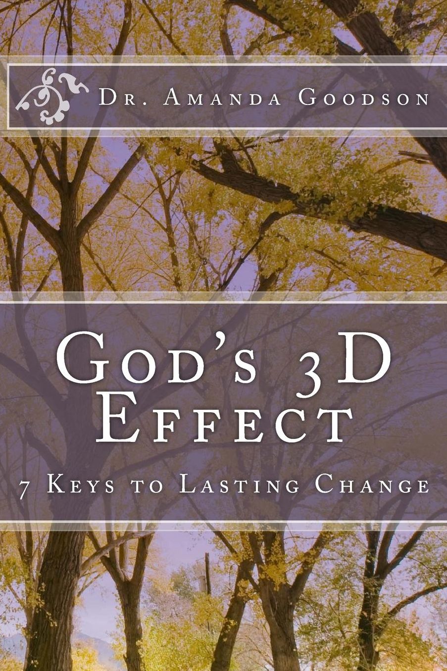 God's 3D Effect: 7 Keys to Lasting Change