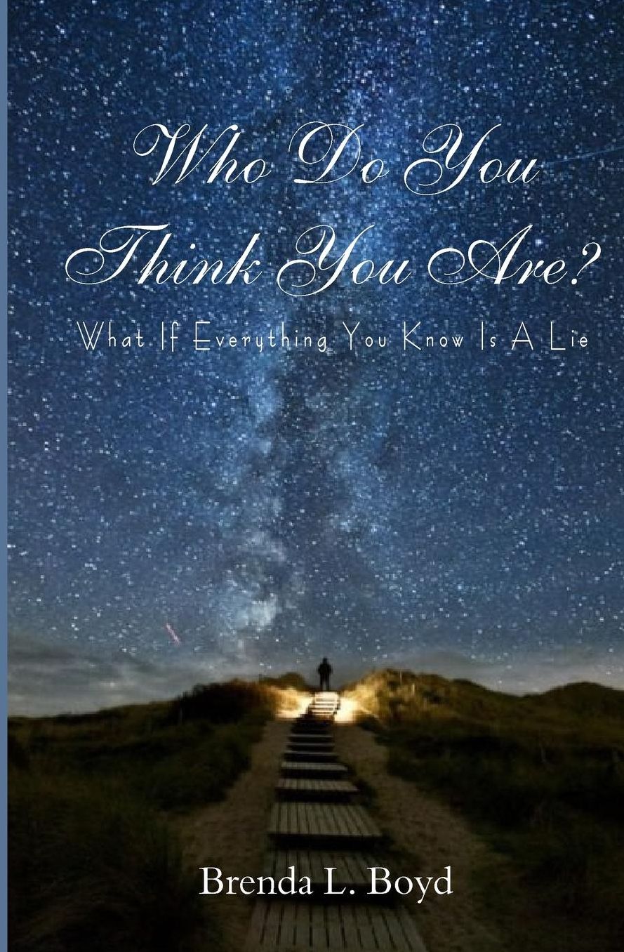 Who Do You Think You Are?: What if Everything You Know Is a Lie