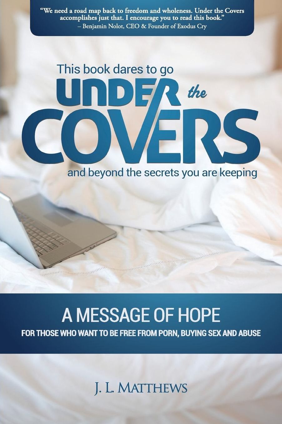 Under The Covers - A Message Of Hope: This book dares to go under the covers and beyond the secrets you are keeping.