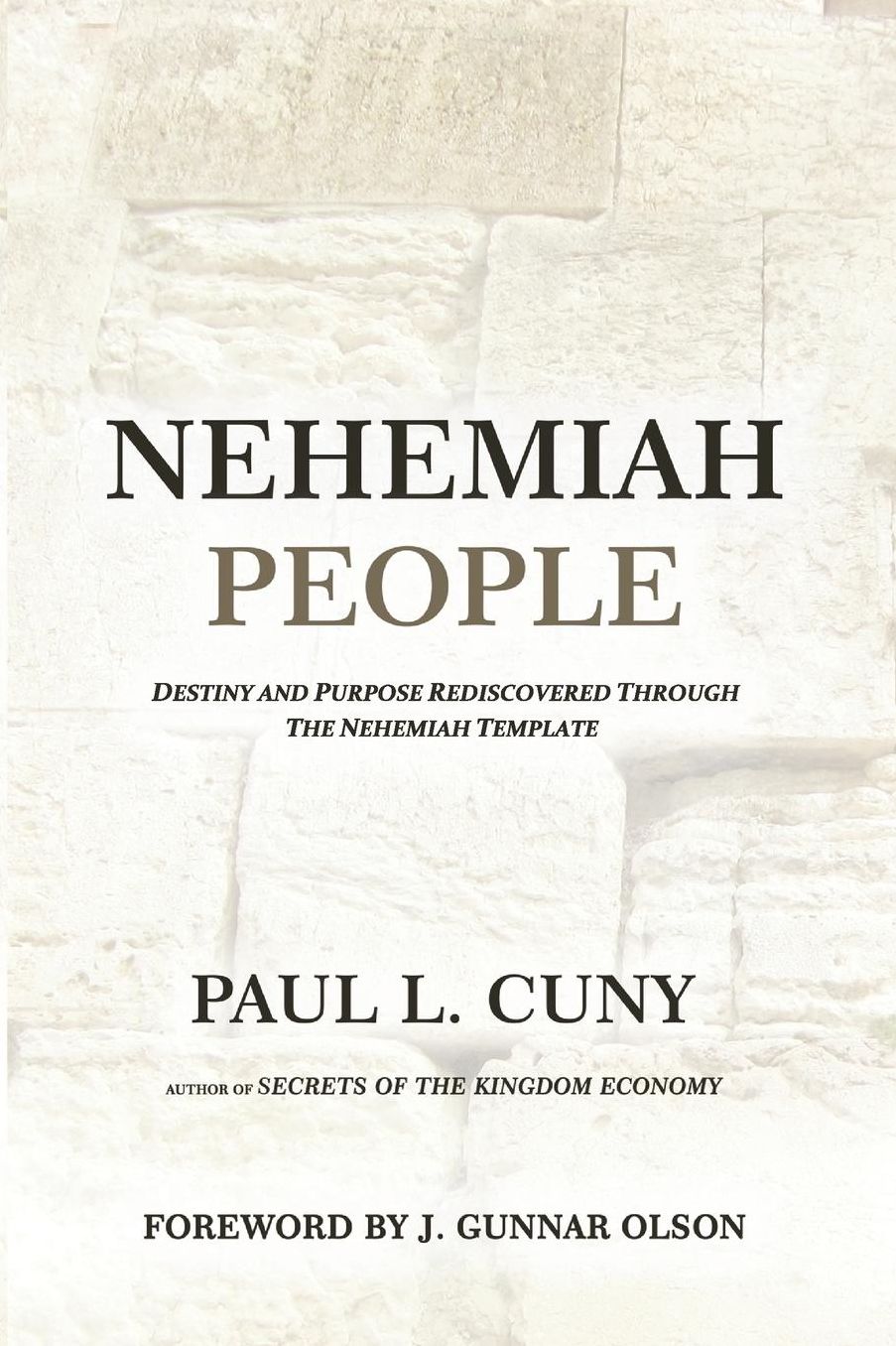 Nehemiah People: Destiny And Purpose Rediscovered Through The Nehemiah Template