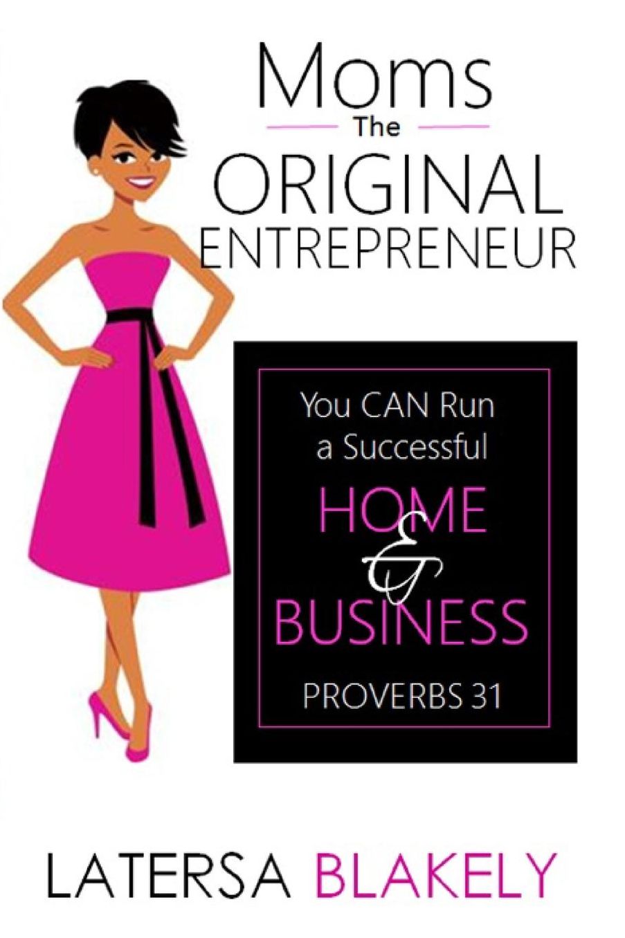 Moms The Original Entrepreneur: You Can Run A Successful Home & Business