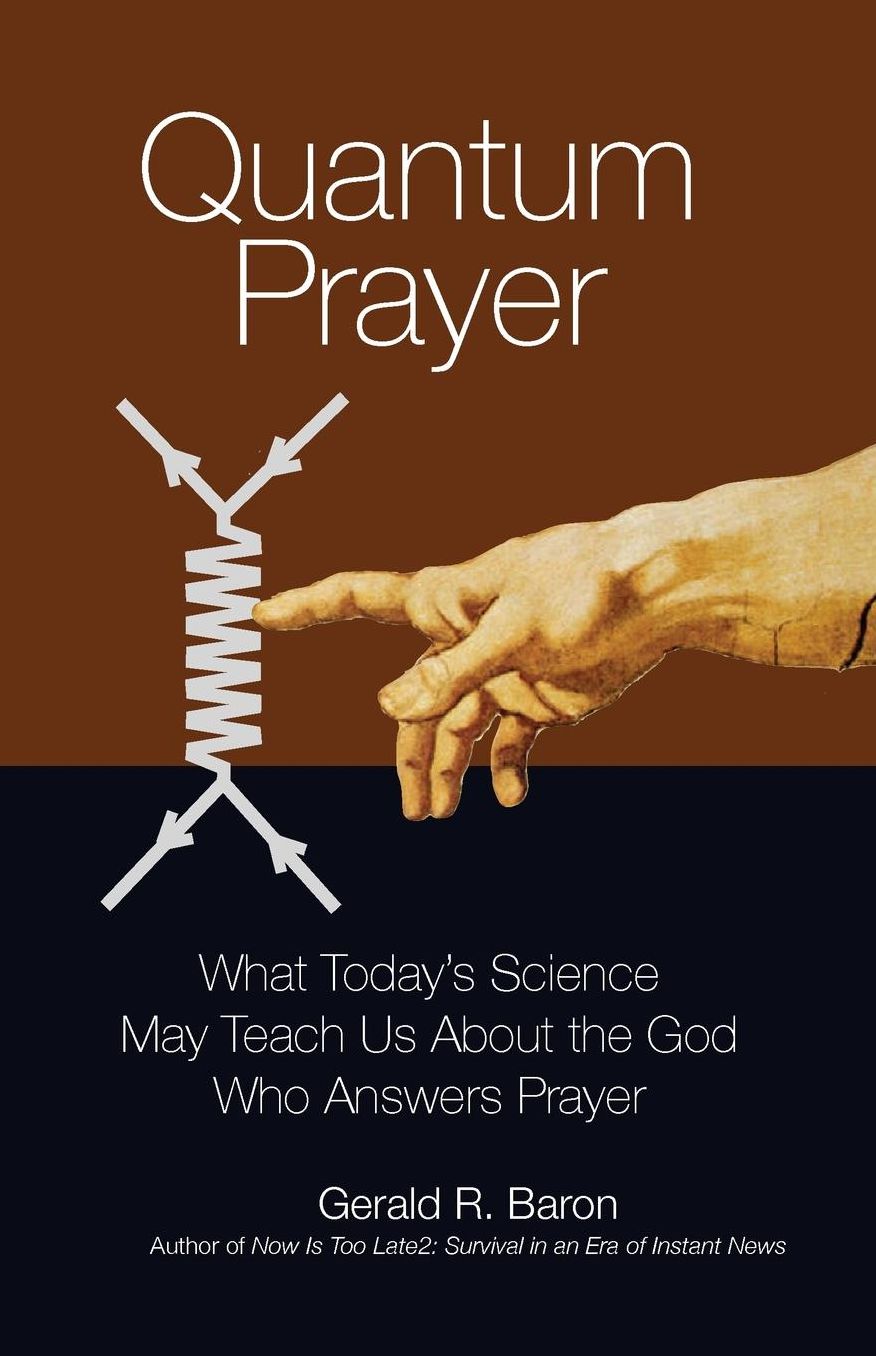 Quantum Prayer: What Today's Science May Teach Us About the God Who Answers Prayer