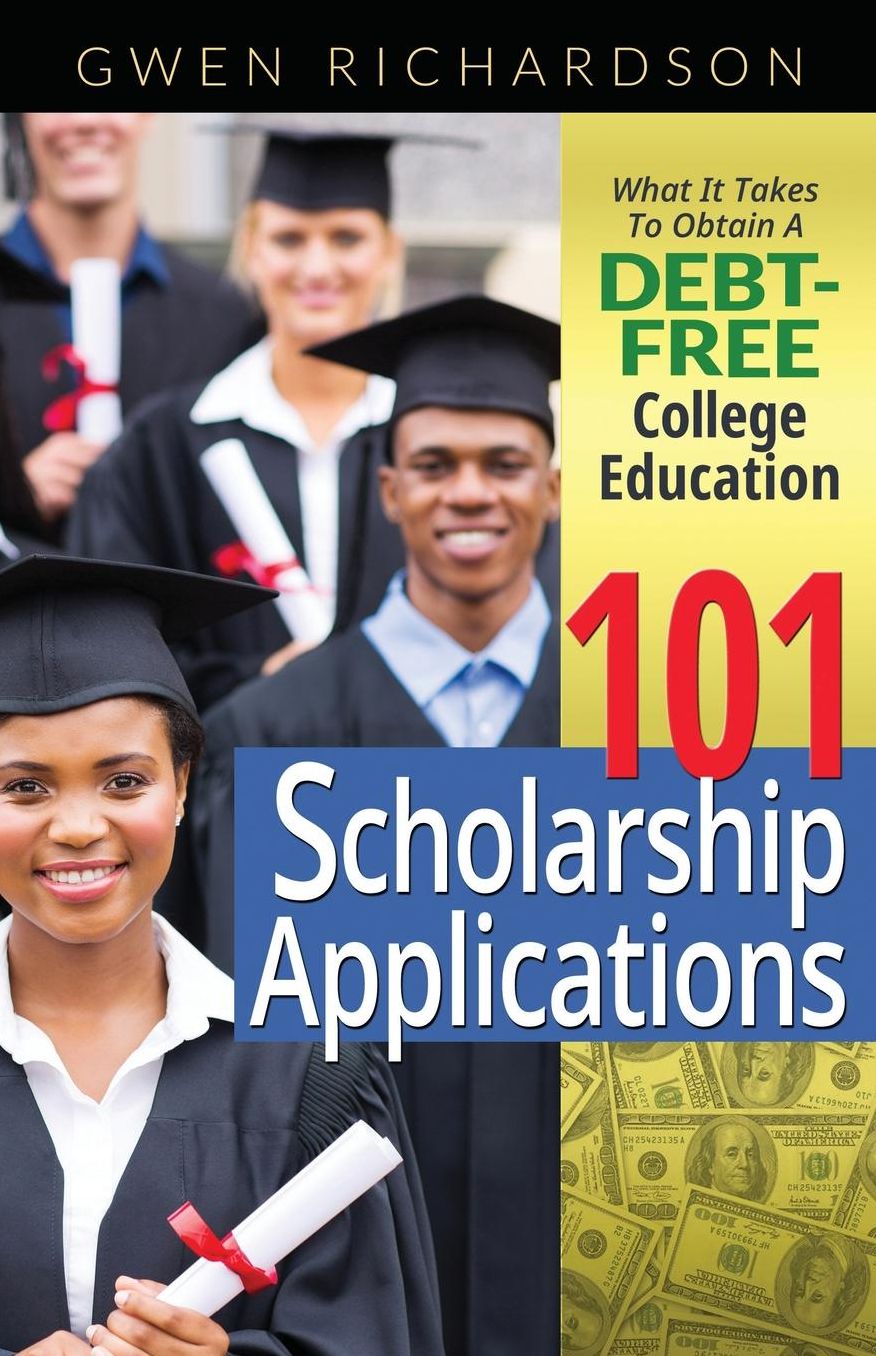 101 Scholarship Applications: What It Takes To Obtain A Debt-Free College Education