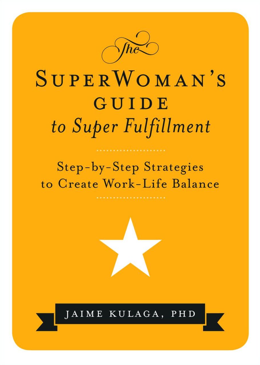 The SuperWoman's Guide to Super Fulfillment: Step-by-Step Strategies to Create Work-Life Balance