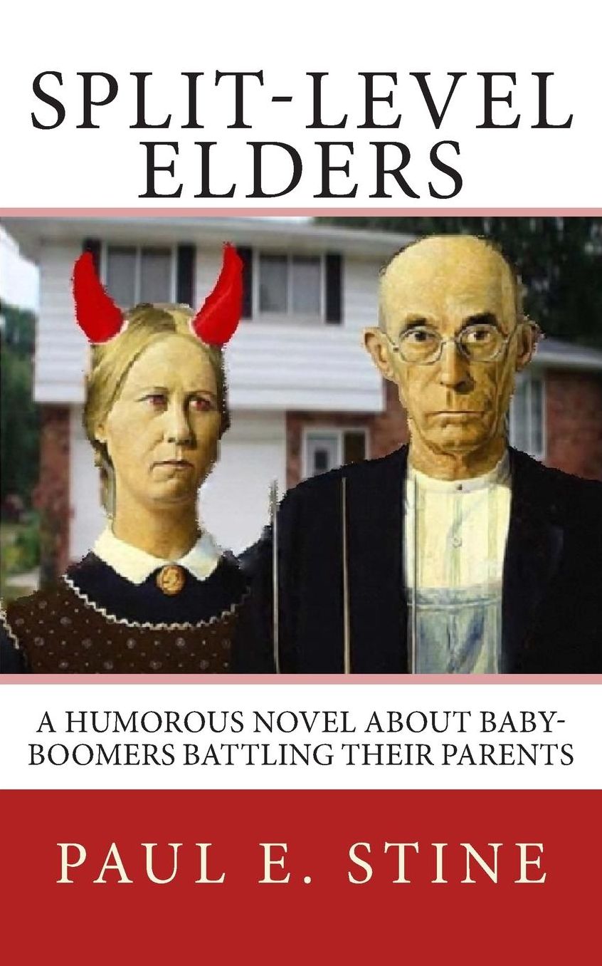 Split-Level Elders: A Humorous Novel about Baby-Boomers Battling their Parents