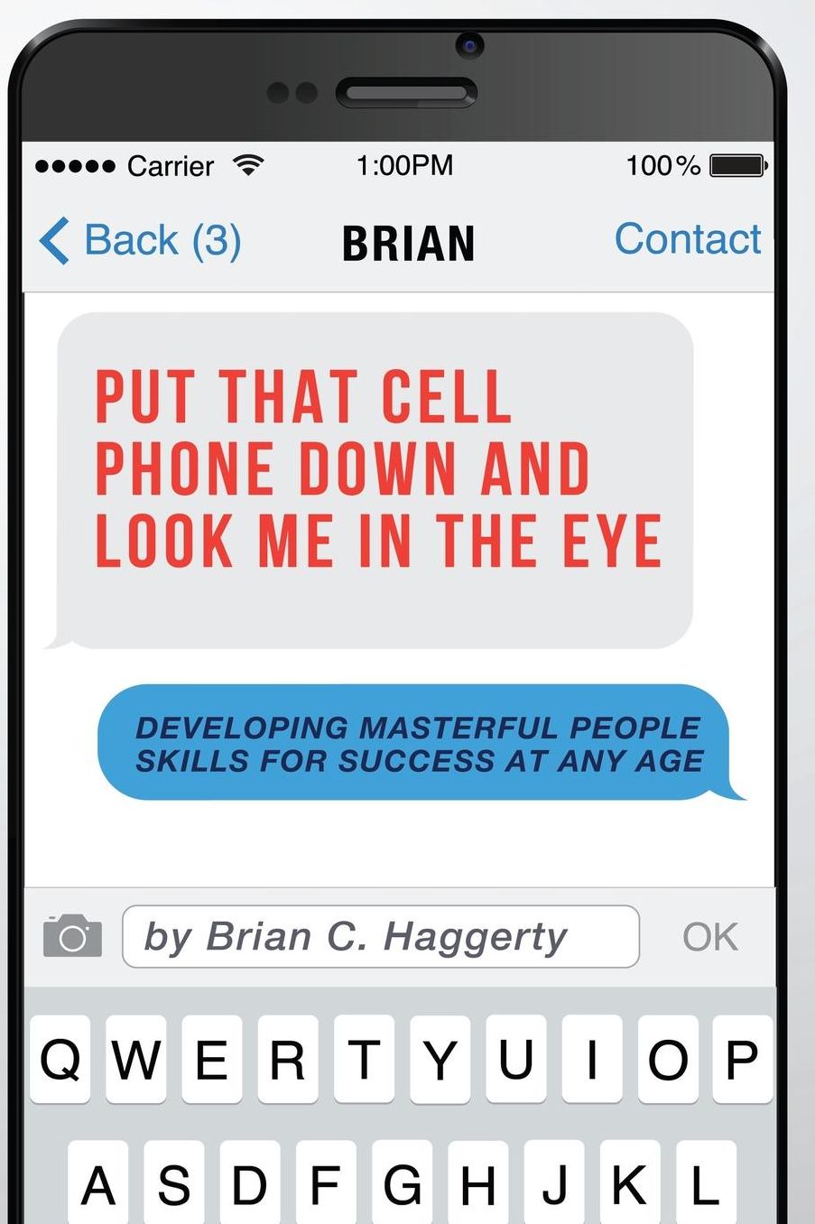 Put That Cell Phone Down and Look Me In The Eye: Developing Masterful People Skills For Success At Any Age