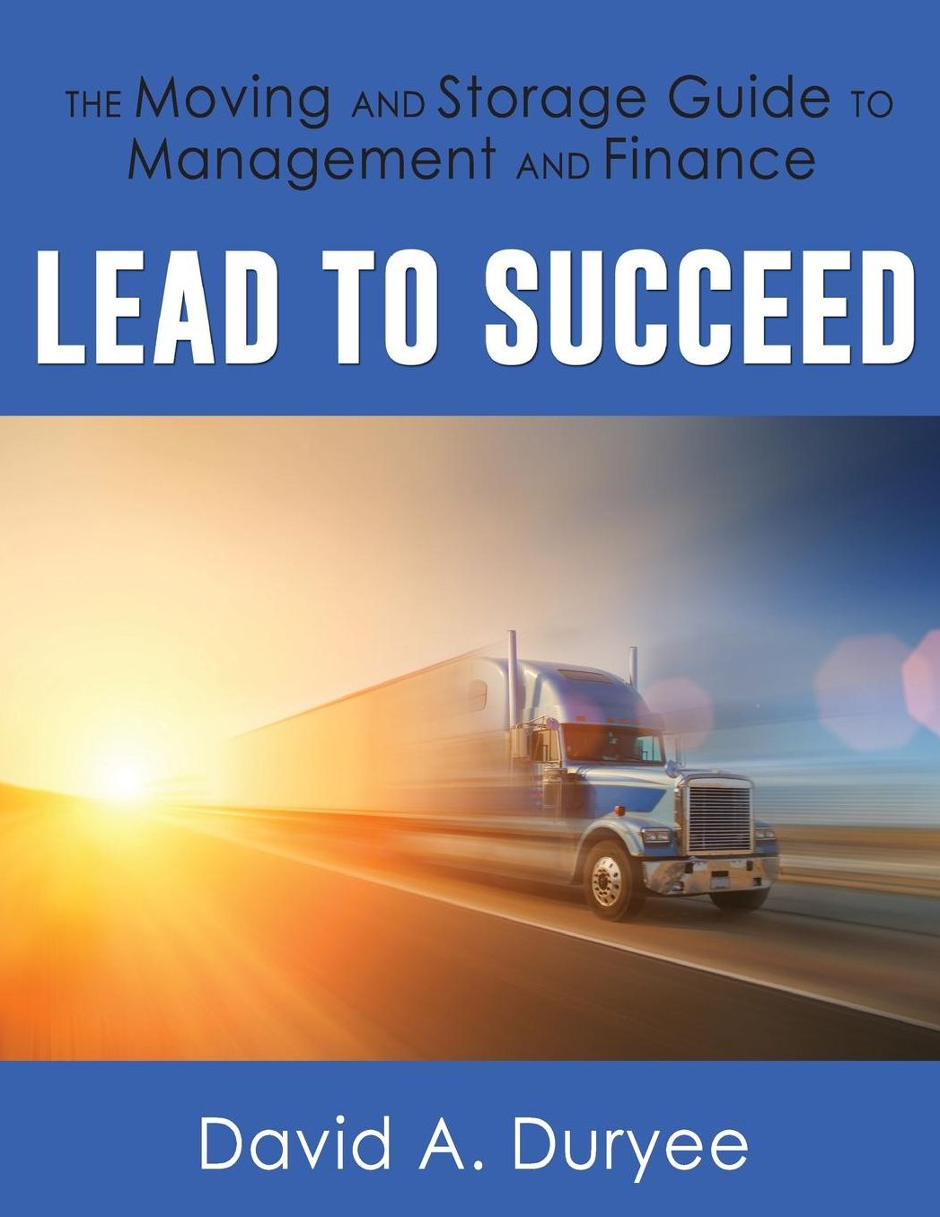 Lead to Succeed: The Moving and Storage Guide to Management and Finance