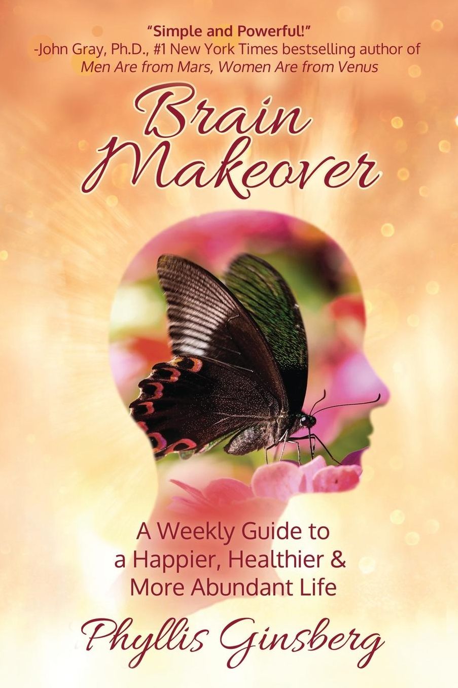Brain Makeover: A Weekly Guide to a Happier, Healthier & More Abundant Life!