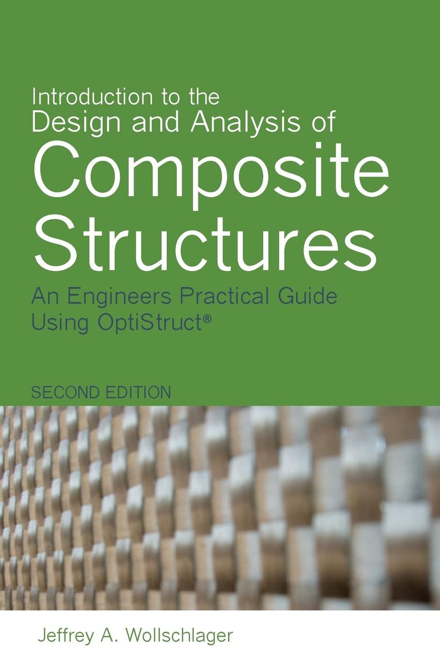 Introduction to the Design and Analysis of Composite Structures: An Engineers Practical Guide Using OptiStruct
