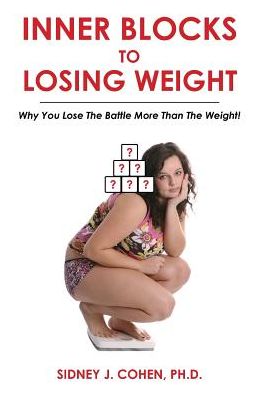 Inner Blocks to Losing Weight: Why You Lose The Battle More Than The Weight