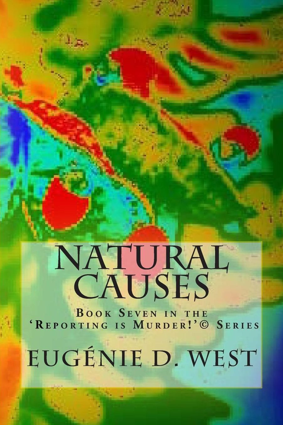 Natural Causes: Book Seven in the 'Reporting is Murder!' Series