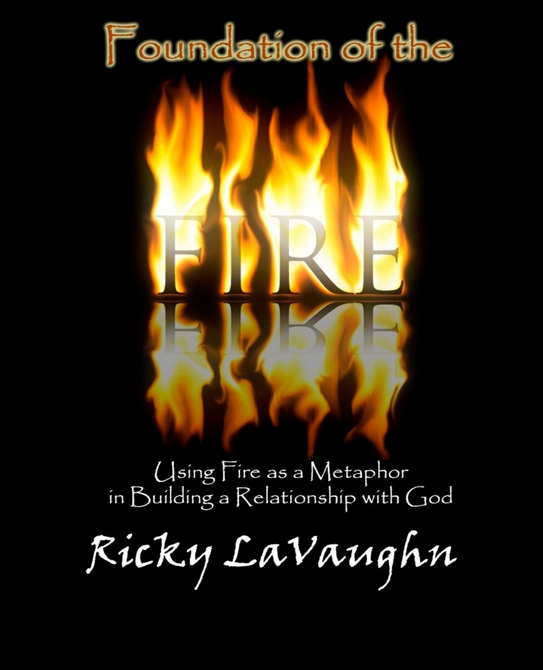 Foundation of the Fire: Using Fire as a Metaphor in Building a Relationship with God