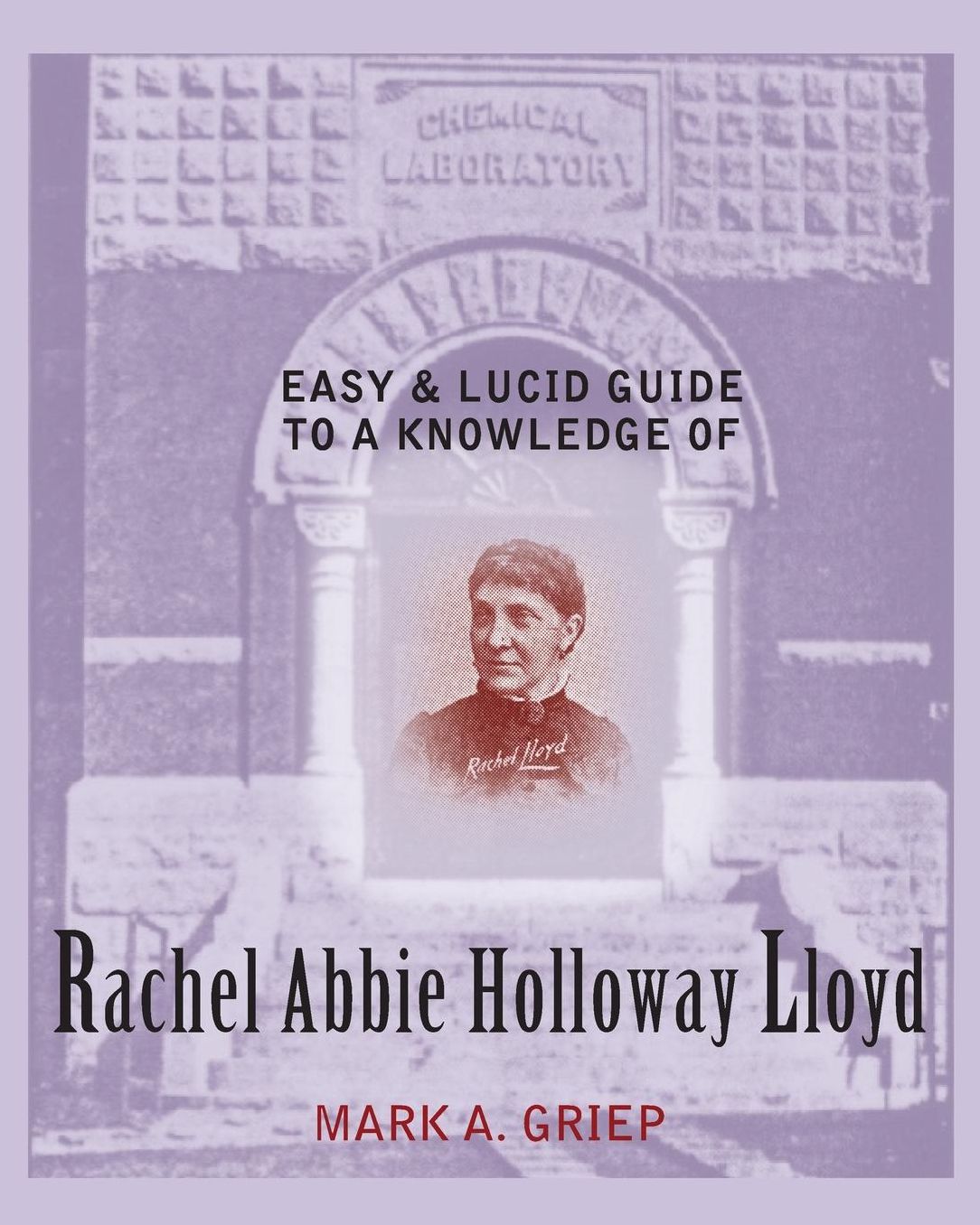 Easy and Lucid Guide to a Knowledge of Rachel Abbie Holloway Lloyd