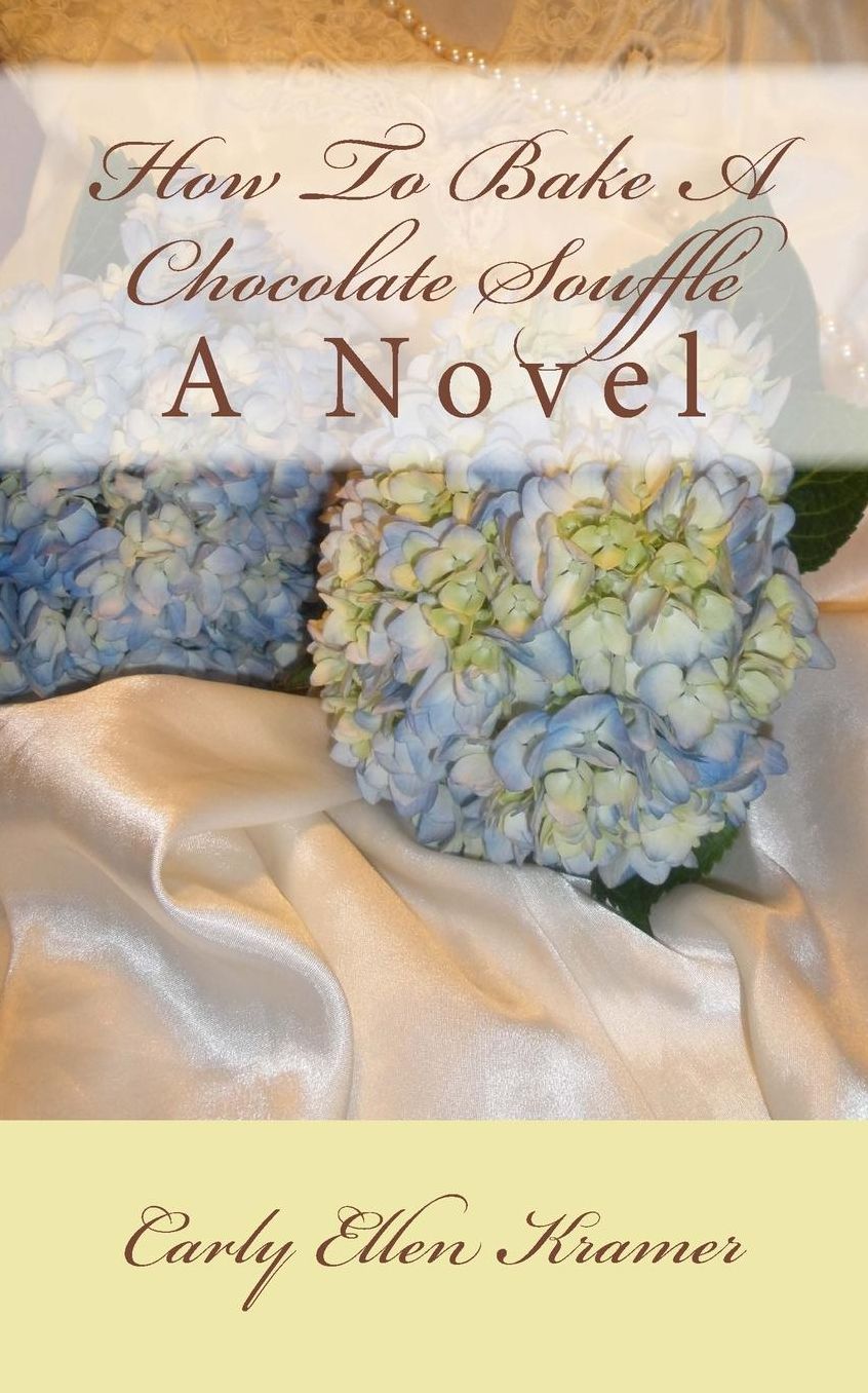 How To Bake A Chocolate Soufflé: A Novel