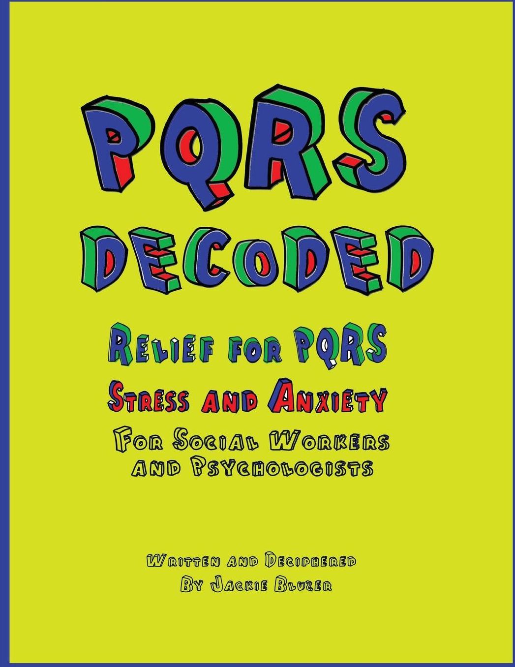 PQRS Decoded: Relief for PQRS Stress and Anxiety for Social Workers and Psychologists