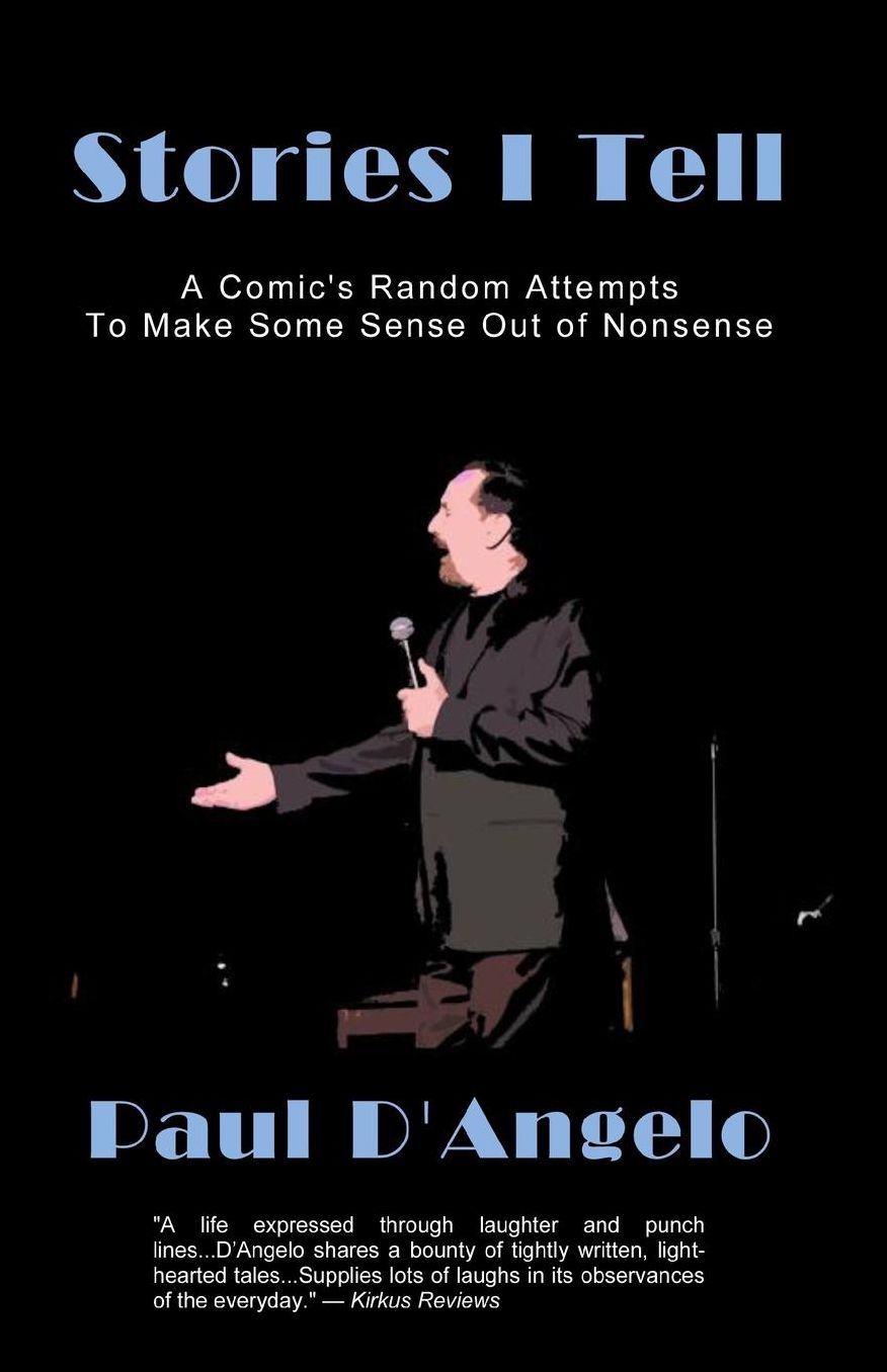Stories I Tell: A Comic's Random Attempts to Make Some Sense Out of Nonsense