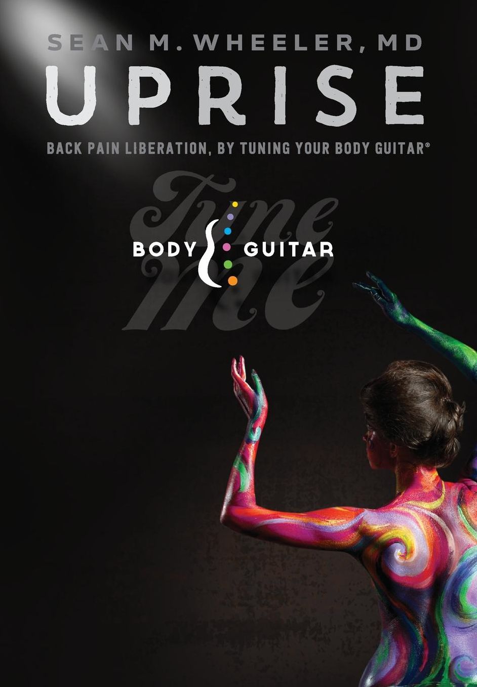 UPRISE: Back Pain Liberation, by Tuning Your Body Guitar
