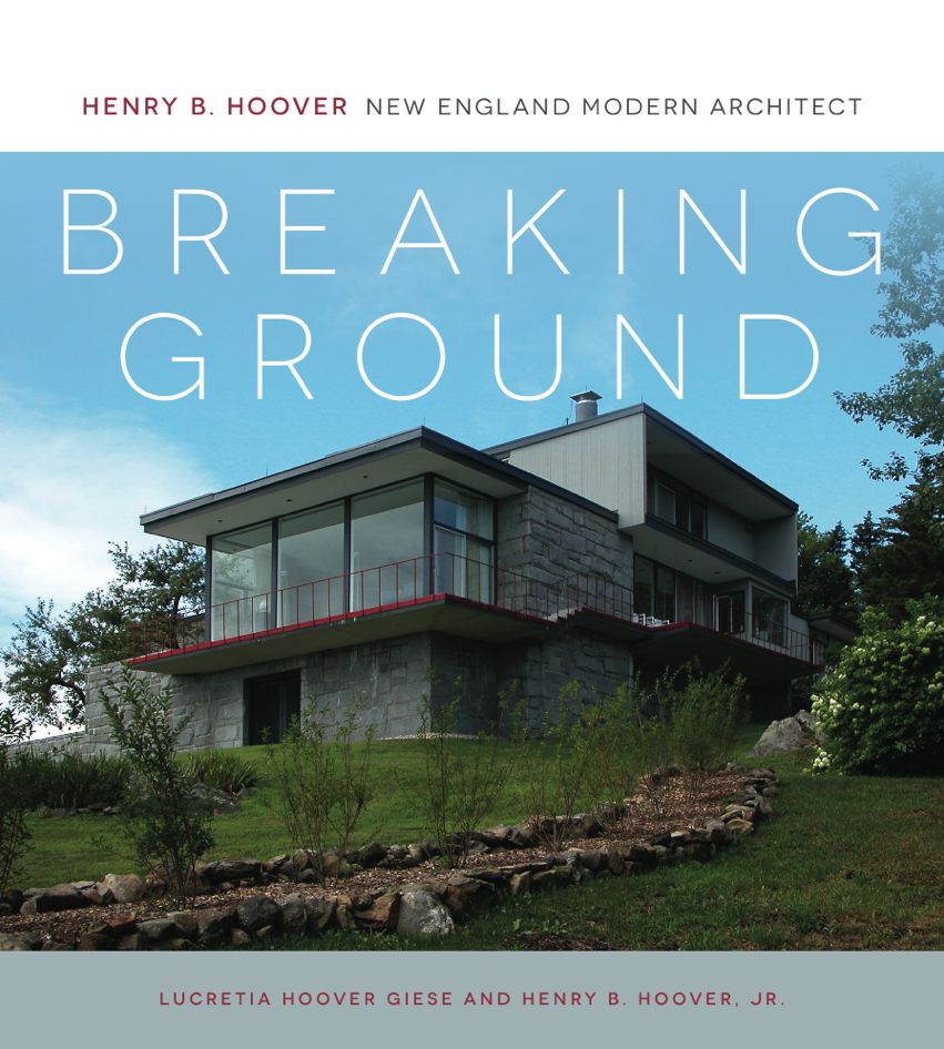 Breaking Ground: Henry B. Hoover, New England Modern Architect