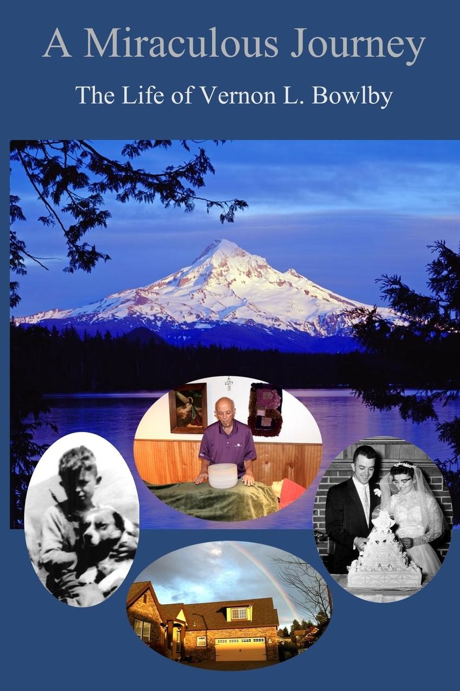 A Miraculous Journey: The Life of Vernon L. Bowlby