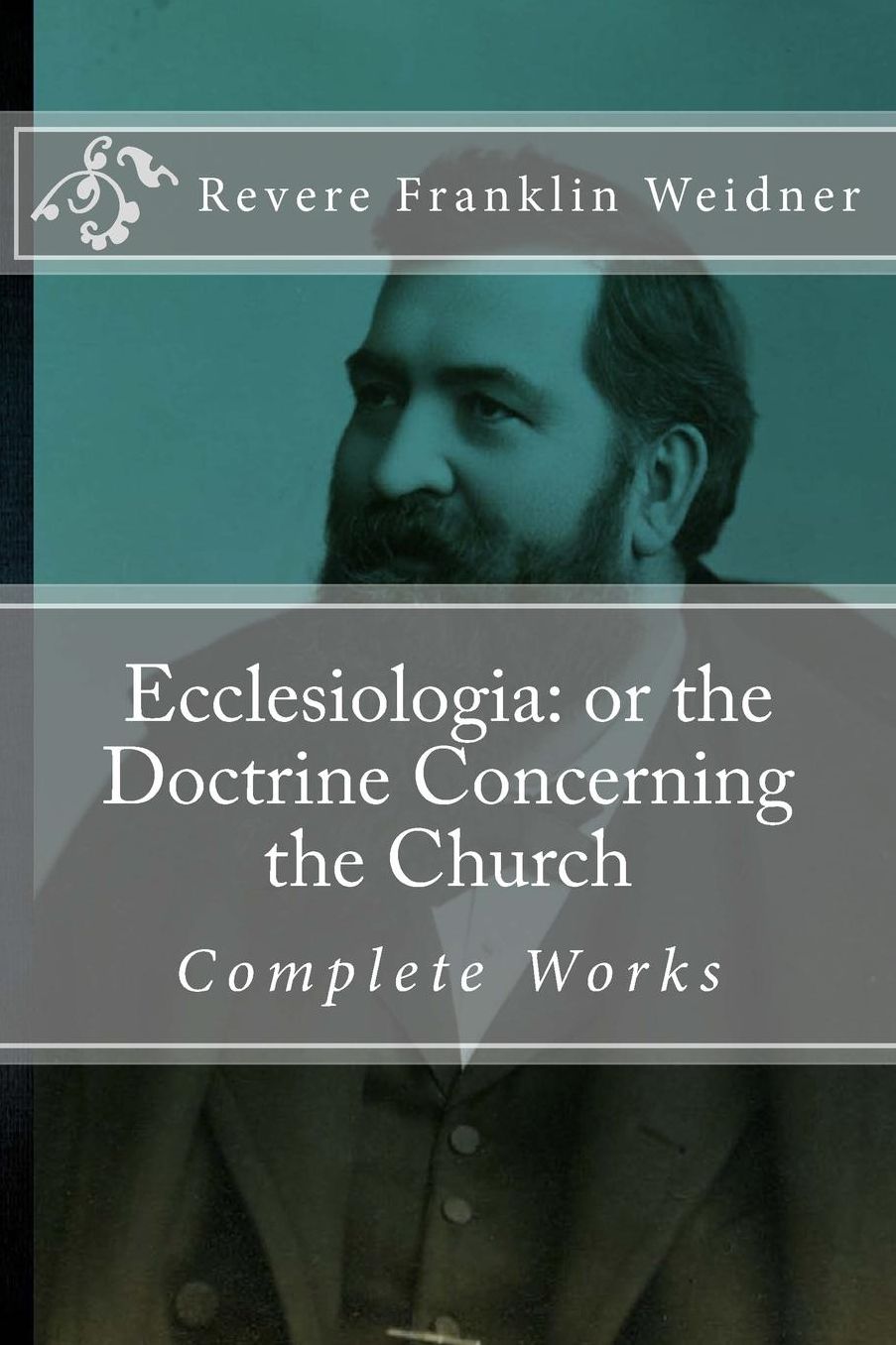 Ecclesiologia: or the Doctrine Concerning the Church