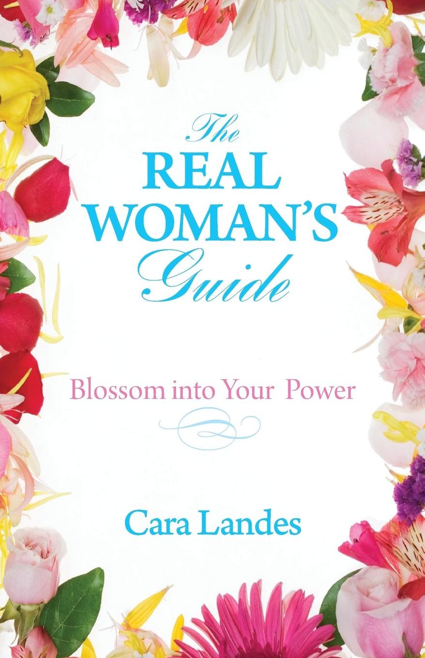 The Real Woman's Guide: : Blossom Into Your Power